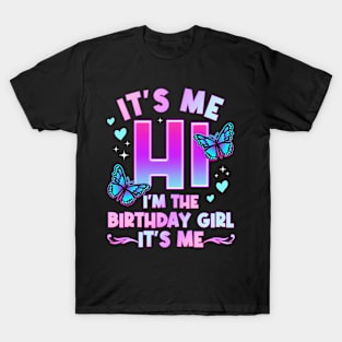 It's Me Hi I'm The Birthday Girl It's Me - Girls Bday Party T-Shirt